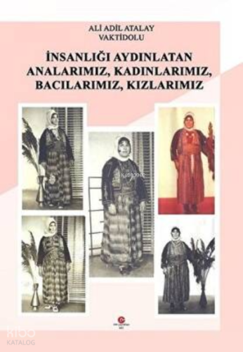 İnsanlığı Aydınlatan Analarımız, Kadınlarımız, Bacılarımız, Kızlarımız