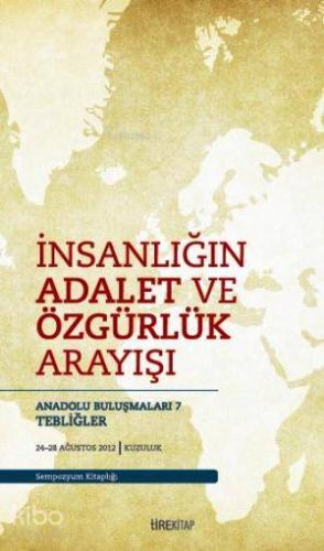 İnsanlığın Adalet ve Özgürlük Arayışı; Anadolu Buluşmaları 7