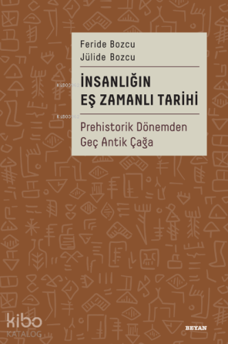 İnsanlığın Eş Zamanlı Tarihi;Prehistorik Dönemden Geç Antik Çağa