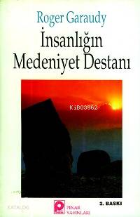 İnsanlığın Medeniyet Destanı | Roger Garaudy | Pınar Yayınları