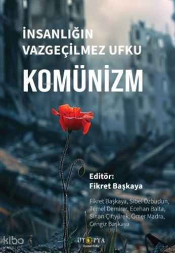İnsanlığın Vazgeçilmez Ufku Komünizm | Kolektif | Ütopya Yayınevi