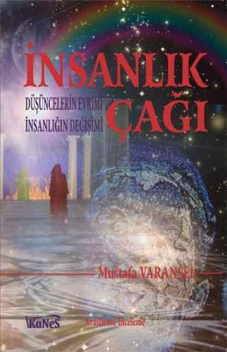 İnsanlık Çağı; Düşüncelerin Evrimi İnsanlığın Değişimi