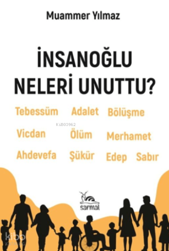 İnsanoğlu Neleri Unuttu? | Muammer Yılmaz | Sarmal Kitabevi