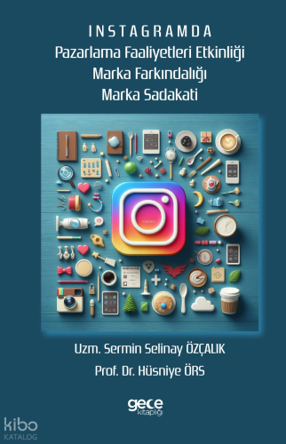 İnstagramda Pazarlama Faaliyetleri Etkinliği Marka Farkındalığı Marka Sadakati