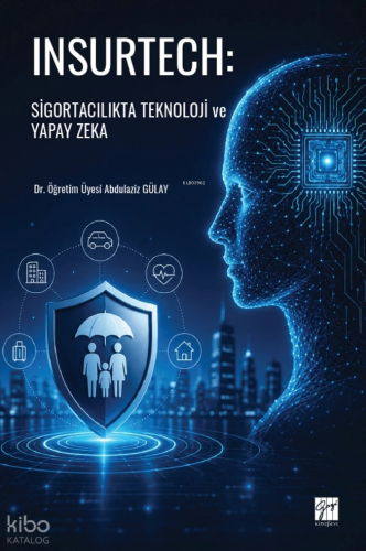Insurtech;Sigortacılıkta Teknoloji ve Yapay Zeka