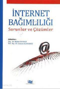 İnternet Bağımlılığı; Sorunlar ve Çözümler
