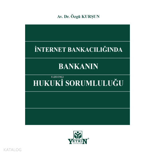 İnternet Bankacılığında Bankanın Hukuki Sorumluluğu
