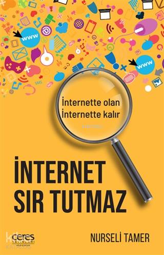İnternet Sır Tutmaz; İnternette Olan, İnternette Kalır