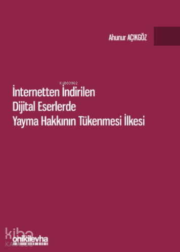 İnternetten İndirilen Dijital Eserlerde Yayma Hakkının Tükenmesi İlkesi