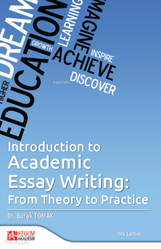 Introduction to Academic Essay Writing;From Theory to Practice