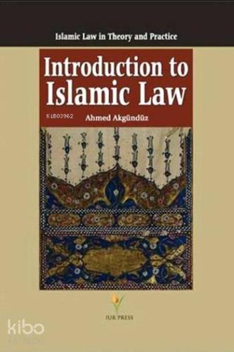 Introduction to Islamic Law (Ciltli); Islamic Law in Theory and Practice