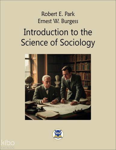 Introduction to the Science of Sociology | Robert E. Park | Norm Yayın