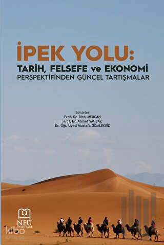 İpek Yolu: Tarih, Felsefe ve Ekonomi Perspektifinden Güncel Tartışmalar