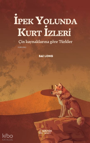İpek Yolunda Kurt İzleri;Çin Kaynaklarına Göre Türkler