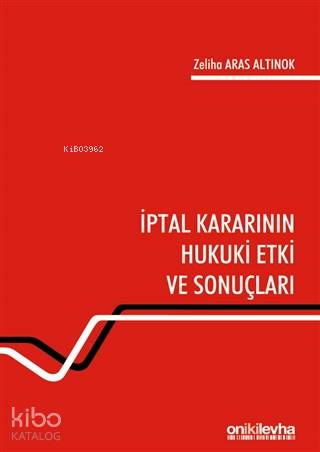 İptal Kararının Hukuki Etki ve Sonuçları | Zeliha Aras Altınok | On İk