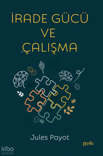 İrade Gücü ve Çalışma | Jules Payot | Puslu Yayıncılık