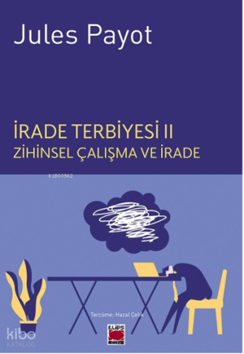 İrade Terbiyesi II Zihinsel Çalışma ve İrade