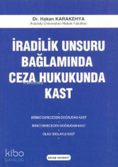 İradilik Unsuru Bağlamında Ceza Hukukunda Kast