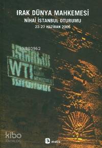 Irak Dünya Mahkemesi; Nihai İstanbul Oturumu 23-27 Haziran 2005