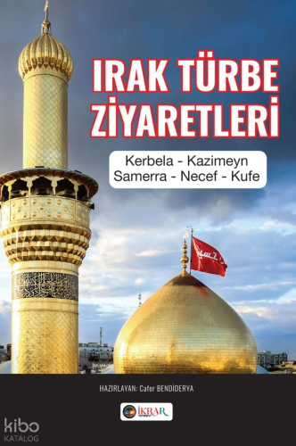 Irak Türbe Ziyaretleri;Karbela - Kazimeyn - Samerra - Necef - Kufe