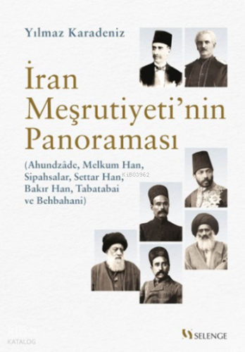 İran Meşrutiyeti’nin Panoraması | Yılmaz Karadeniz | Selenge Yayınları