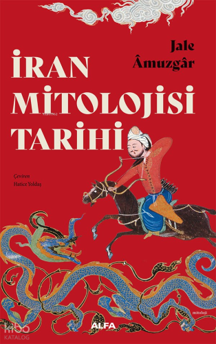 İran Mitolojisi Tarihi | Jâle Âmuzgâr | Alfa Basım Yayım Dağıtım