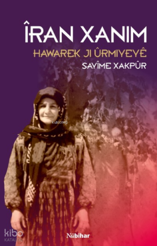 Îran Xanim: Hawarek Ji Ûrmiyeyê