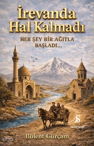 İrevanda Hal Kalmadı;Her Şey Bir Ağıtla Başladı… | Bülent Gürçam | Son