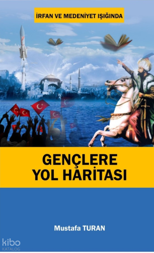 İrfan ve Medeniyet Işığında Gençlere Yol Haritası | Mustafa Turan | Ku