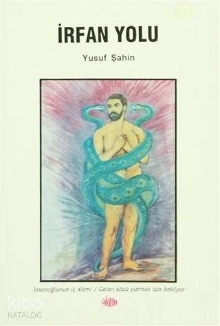 İrfan Yolu; İnsanoğlunun İç Alemi / Gelen Sözü Yutmak İçin Bekliyor