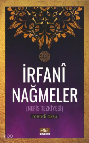 İrfani Nağmeler (Nefis Tezkiyesi) | Kolektif | Mir Yayınları