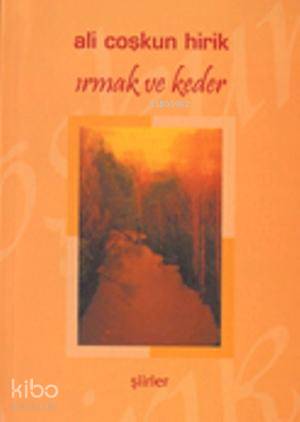 Irmak ve Keder | Ali Coşkun Hirik | Serander Yayıncılık