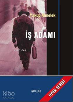 İş Adamı | Yakup Almelek | Arion Yayınevi