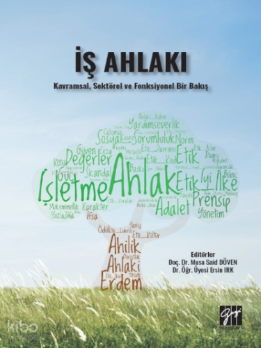 İş Ahlakı - Kavramsal;Sektörel ve Fonksiyonel Bir Bakış