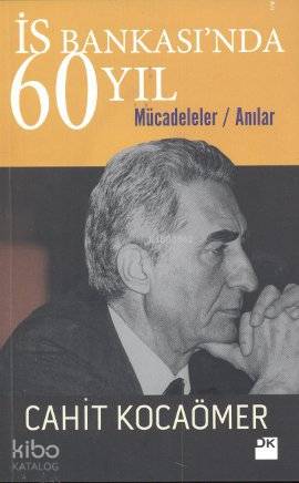 İş Bankası'nda 60 Yıl; Mücadeleler - Anılar