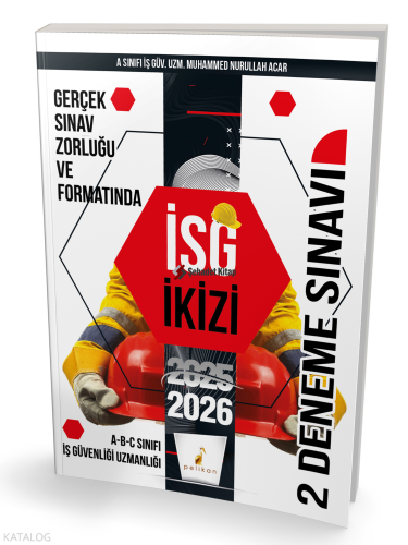 İş Güvenliği Uzmanlığı Sınavlarına Hazırlık İSG İkizi 2 Özgün Deneme Sınavı