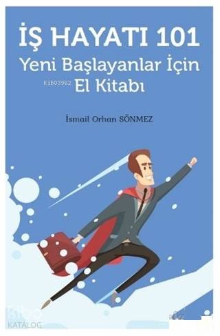 İş Hayatı 101 - Yeni Başlayanlar İçin El Kitabı