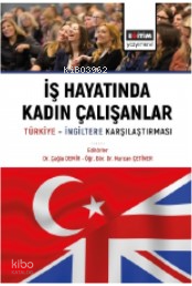 İş Hayatında Kadın Çalışanlar Türkiye İngiltere Karşılaştırmaları