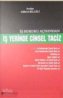 İş Hukuku Açısından İş Yerinde Cinsel Taciz | Abbas Bilgili | Karahan 