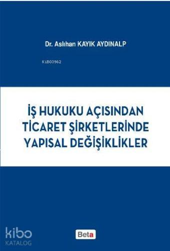 İş Hukuku Açısından Ticaret Şirketlerinde Yapısal Değişiklikler