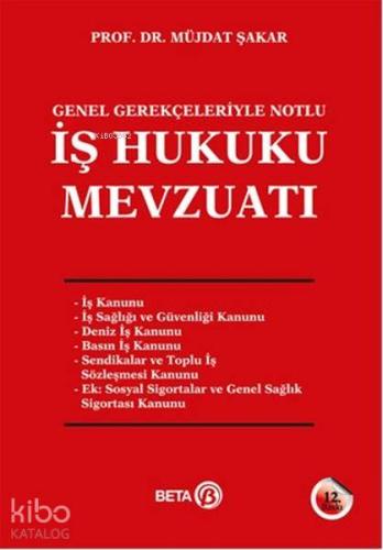 İş Hukuku Mevzuatı; Genel Gerçekleriyle Notlu | Müjdat Şakar | Beta Ak
