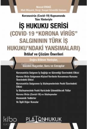 İş Hukuku Serisi Covid-19 "Korona Virüs" Salgının Türk İş Hukuku'ndaki Yansımaları