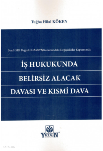 İş Hukukunda Belirsiz Alacak Davası ve Kısmi Dava