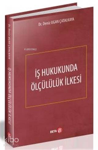 İş Hukukunda Ölçülülük İlkesi