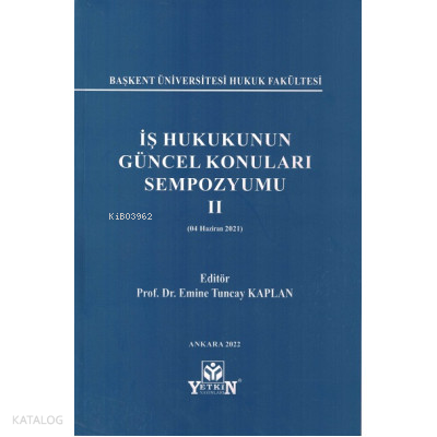 İş Hukukunun Güncel Konuları Sempozyumu II (04 HAZİRAN 2021)
