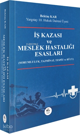 İş Kazası ve Meslek Hastalığı Esasları (Ciltli) | Bektaş Kar | Legem Y