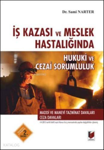 İş Kazası ve Meslek Hastalığında Hukuki ve Cezai Sorumluluk