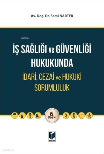 İş Sağlığı ve Güvenliği Hukukunda İdari, Cezai ve Hukuki Sorumluluk (Ciltli)