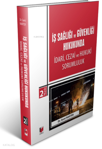 İş Sağlığı ve Güvenliği Hukukunda İdari, Cezai ve Hukuki Sorumluluk