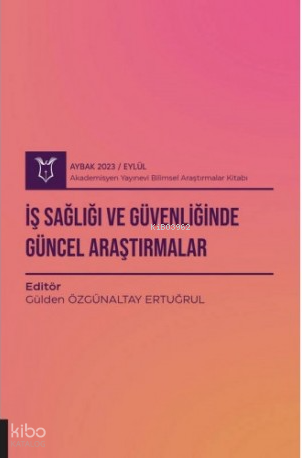 İş Sağlığı ve Güvenliğinde Güncel Araştırmalar | Gülden Özgünaltay Ert